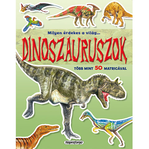 Milyen érdekes a világ-Dinoszauruszok